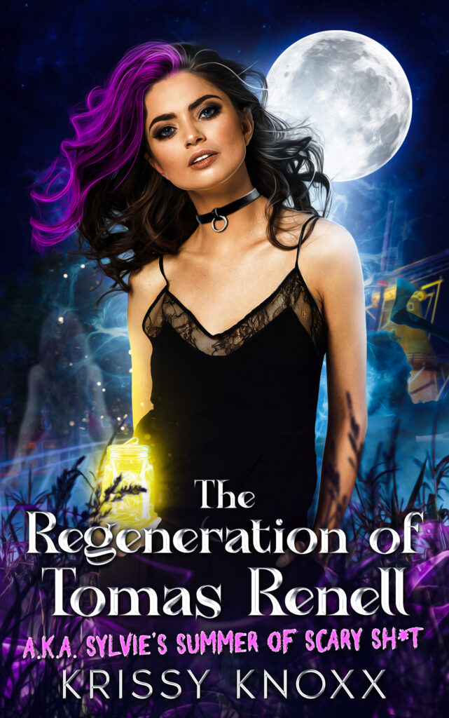 The Regeneration of Tomas Renell: A.K.A. Sylvie's Summer of Scary Sh*t!